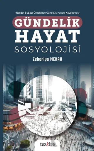 Gündelik Hayat Sosyolojisi – Zekeriya Menak – Tezkire kitap kapağı