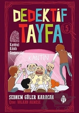 Kantinci Kılıklı Soyguncular - Dedektif Tayfa 5 – Şebnem Güler Karacan – Uğurböceği Yayınları kitap kapağı