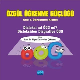 ÖZGÜL ÖĞRENME GÜÇLÜĞÜ - Aile ve Öğretmen Kitabı – Figen Karaceylan Çakmakçı, B. Meryem Gönenç, Seçil Çiçek Eren – Nobel Akademik Yayıncılık kitap kapağı