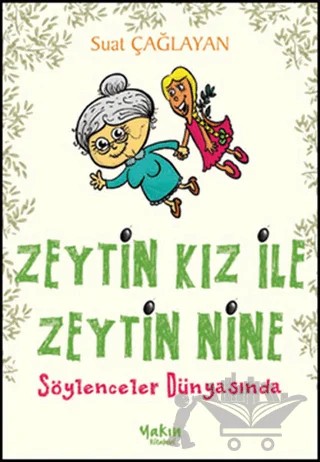 Zeytin Kız ile Zeytin Nine : Söylenceler Dünyasında – B. Suat Çağlayan – Yakın Kitabevi kitap kapağı