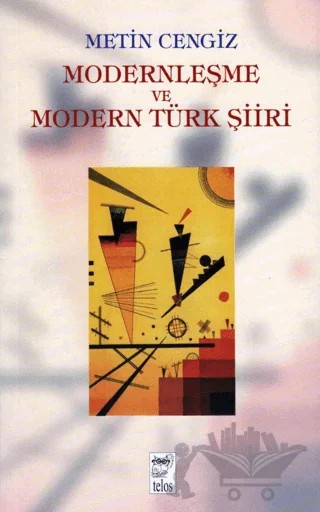 Modernleşme ve Modern Türk Şiiri – Metin Cengiz – Telos Yayıncılık kitap kapağı