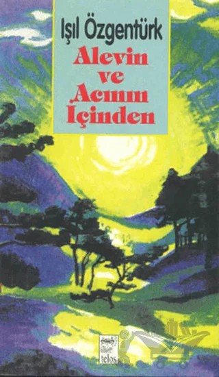 Alevin ve Acının İçinden – Işıl Özgentürk – Telos Yayıncılık kitap kapağı