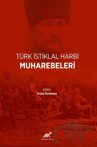 Türk İstiklal Harbi Muharebeleri – Erdal Korkmaz – Paradigma Akademi Yayınları kitap kapağı