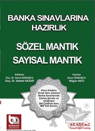 Banka Sınavlarına Hazırlık - Sözel Mantık - Sayısal Mantık – Nilgün Avcı, Şener Babuşçu – Akademi Consulting Training kitap kapağı