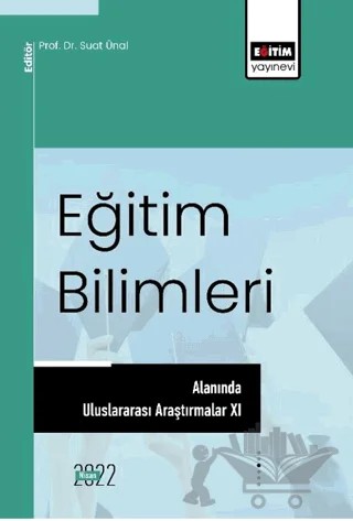 Eğitim Bilimleri Alanında Uluslararası Araştırmalar XI – Kolektif – Eğitim Yayınevi - Bilimsel Eserler kitap kapağı