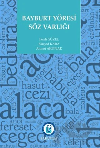Bayburt Yöresi Söz Varlığı – Ferdi Güzel, Kürşad Kara, Ahmet Akpınar – Bayburt Üniversitesi Yayınları kitap kapağı
