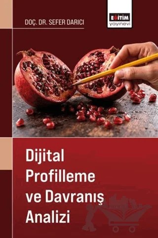 Dijital Profilleme ve Davranış Analizi – Sefer Darıcı – Eğitim Yayınevi - Bilimsel Eserler kitap kapağı
