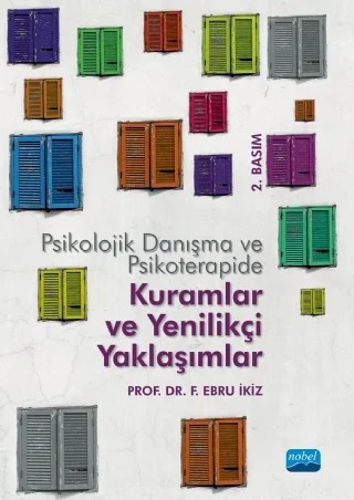 Psikolojik Danışma ve Psikoterapide Kuramlar ve Yenilikçi Yaklaşımlar – F. Ebru İkiz – Nobel Akademik Yayıncılık kitap kapağı