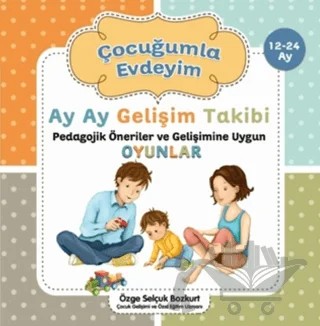 Ay Ay Gelişim Takibi - Çocuğumla Evdeyim (12-24 ay) – Özge Selçuk Bozkurt – Net Çocuk Yayınları kitap kapağı
