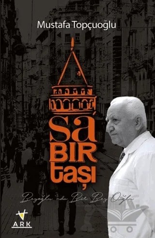 Sabırtaşı-Beyoğlu'nda Bir Bey Oğlu – Mustafa Topçuoğlu – Ark Kitapları kitap kapağı