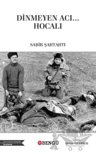 Dinmeyen Acı… Hocalı – Sabir Şahtahtı – Bengü Yayınları kitap kapağı
