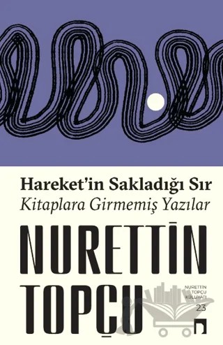 Hareket’in Sakladığı Sır Kitaplara Girmemiş Yazılar – Nurettin Topçu – Dergah Yayınları kitap kapağı