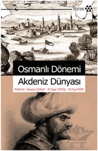 Osmanlı Dönemi Akdeniz Dünyası – Haydar Çoruh, M. Yaşar Ertaş, M. Ziya Köse – Yeditepe Yayınevi kitap kapağı