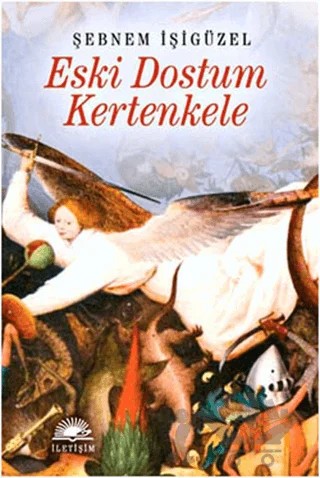 Eski Dostum Kertenkele – Şebnem İşigüzel – İletişim Yayınevi kitap kapağı