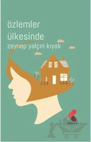 Özlemler Ülkesinde – Zeynep Yalçın Kıyak – Klaros Yayınları kitap kapağı