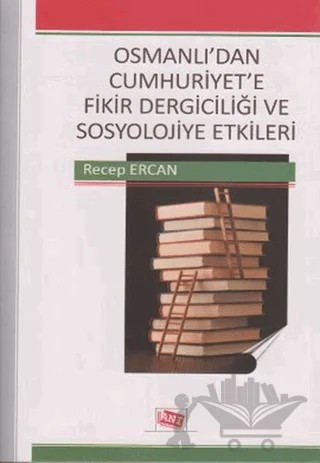Osmanlı’dan Cumhuriyet’e Fikir Dergiciliği ve Sosyolojiye Etkileri – Recep Ercan – Anı Yayıncılık kitap kapağı