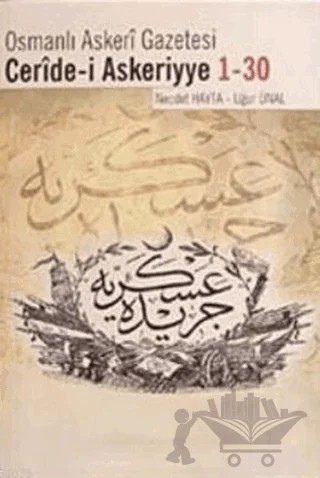 Osmanlı Askeri Gazetesi Ceride-i Askeriyye 1-30 – Necdet Hayta, Uğur Ünal – Berikan Yayınevi kitap kapağı