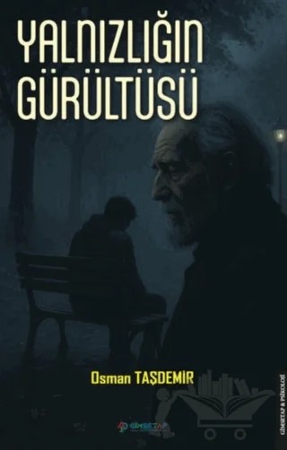 Yalnızlığın Gürültüsü – Osman Taşdemir – Gimsetap Yayınları kitap kapağı