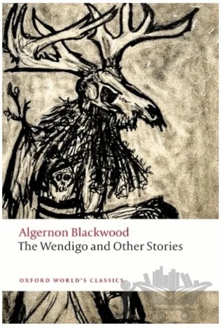 The Wendigo and Other Stories – Algernon Blackwood – Oxford University Press - Classics kitap kapağı