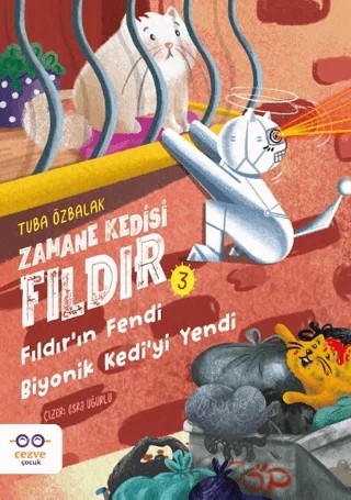 Zamane Kedisi Fıldır – Fıldır’ın Fendi Biyonik Kedi’yi Yendi – Tuba Özbalak – Cezve Çocuk kitap kapağı