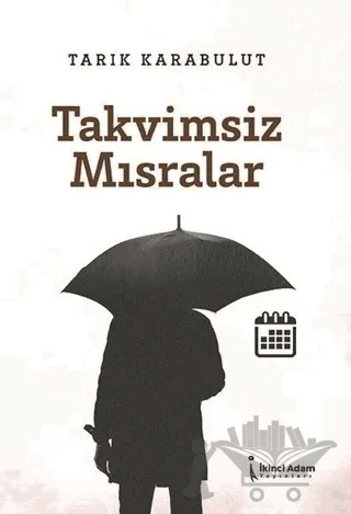 Takvimsiz Mısralar – Tarık Karabulut – İkinci Adam Yayınları kitap kapağı