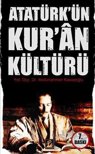 Atatürk’ün Kur’an Kültürü – Abdurrahman Kasapoğlu – İlgi Kültür Sanat Yayınları kitap kapağı