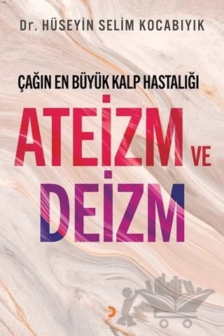 Çağın En Büyük Kalp Hastalığı Ateizm ve Deizm – Hüseyin Selim Kocabıyık – Cinius Yayınları kitap kapağı