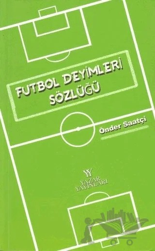 Futbol Deyimleri Sözlüğü – Önder Saatçi – Yazar Yayınları kitap kapağı