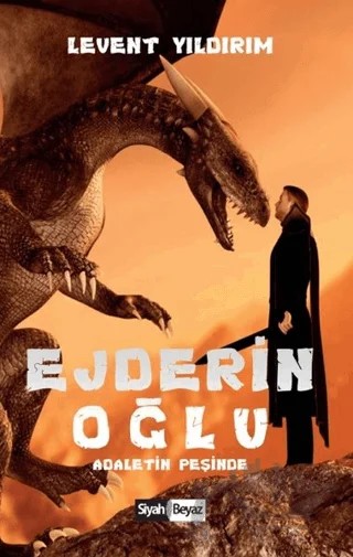 Ejderin Oğlu - Adaletin Peşinde – Levent Yıldırım – Siyah Beyaz Yayınları kitap kapağı