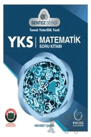 2018 YKS Sentez Serisi Temel Yeterlilik Testi Matematik Soru Bankası – Mehmet Şahin – Palme Yayınları kitap kapağı