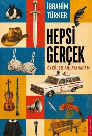 Hepsi Gerçek – İbrahim Türker – Destek Yayınları kitap kapağı