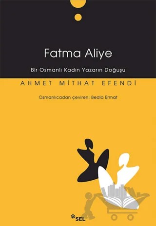 Fatma Aliye – Ahmet Mithat Efendi – Sel Yayıncılık kitap kapağı
