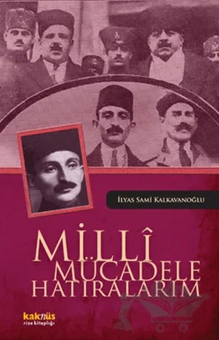 Milli Mücadele Hatıralarım – İlyas Sami Kalkavanoğlu – Kaknüs Yayınları kitap kapağı