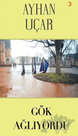 Gök Ağlıyordu – Ayhan Uçar – Cinius Yayınları kitap kapağı