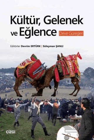 Kültür, Gelenek ve Eğlence - Deve Güreşleri – Kolektif – Çizgi Kitabevi Yayınları kitap kapağı