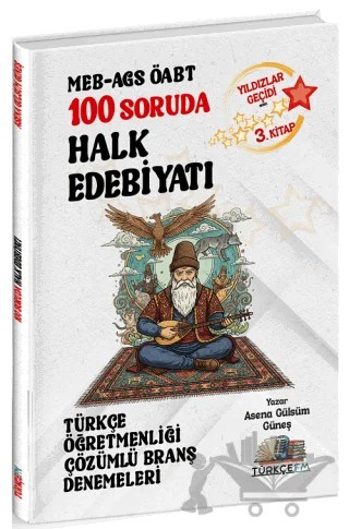 ÖABT MEB-AGS Türkçe Öğretmenliği 100 Soruda Halk Edebiyatı Deneme Çözümlü Yıldızlar Geçidi 3. Kitap – Asena Gülsüm Güneş – Özdil Akademi Yayınları kitap kapağı