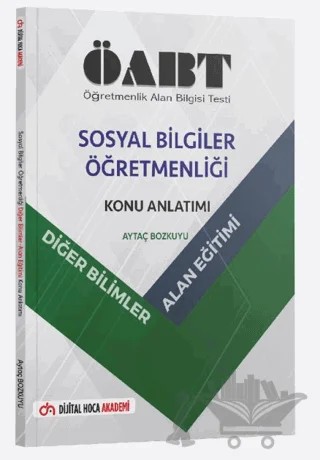 ÖABT Sosyal Bilgiler Öğretmenliği Diğer Bilimler - Alan Eğitimi Konu Anlatımı – Aytaç Bozkuyu – Dijital Hoca kitap kapağı