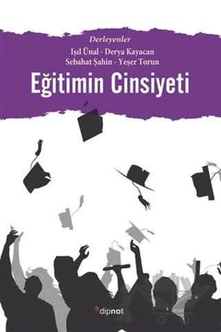 Eğitimin Cinsiyeti – Derya Kayacan, L. Işıl Ünal, Sebahat Şahin, Yeşer Torun – Dipnot Yayınları kitap kapağı