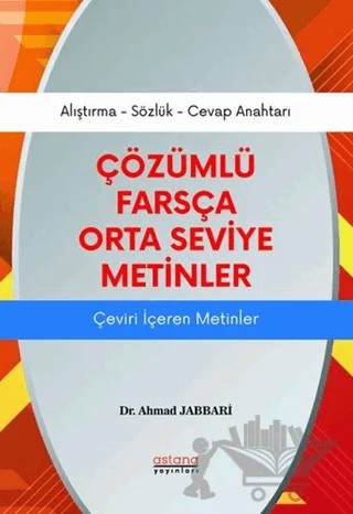Çözümlü Farsça Orta Seviye Metinler – Ahmad Jabbari – Astana Yayınları kitap kapağı