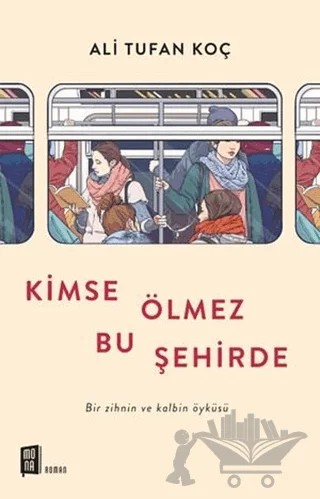 Kimse Ölmez Bu Şehirde – Ali Tufan Koç – Mona Kitap kitap kapağı