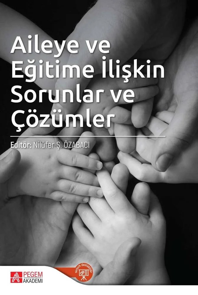 Aileye ve Eğitime İlişkin Sorunlar ve Çözümler – Nilüfer Ş. Özabacı, Ayşe Sibel Türküm, Lütfü İlgar – Pegem Akademi Yayıncılık kitap kapağı