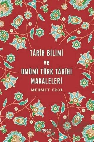 Tarih Bilimi ve Umumi Türk Tarihi Makaleleri – Mehmet Erol – Gece Kitaplığı kitap kapağı