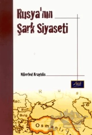 Rusya’nın Şark Siyaseti – Nikerled Krayblis – Aktif Yayınevi kitap kapağı