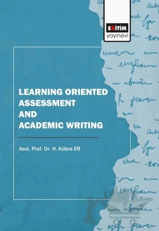 Learning Oriented Assessment and Academic Writing – H. Kübra Er – Eğitim Yayınevi - Bilimsel Eserler kitap kapağı
