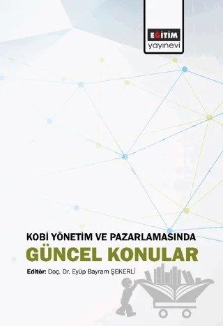 Kobi Yönetim ve Pazarlamasında Güncel Konular – Kolektif – Eğitim Yayınevi - Bilimsel Eserler kitap kapağı