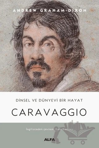 Caravaggio – Andrew Graham Dixon – Alfa Yayınları kitap kapağı