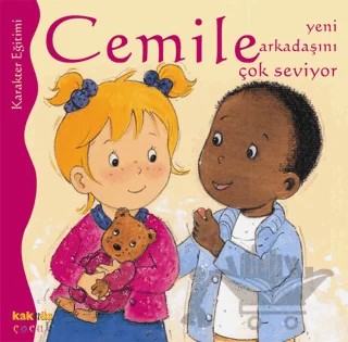 Cemile Yeni Arkadaşını Çok Seviyor – Aline de Petingy – Kaknüs Yayınları kitap kapağı