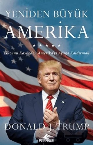 Yeniden Büyük Amerika – Donald J. Trump – Pegasus Yayınları kitap kapağı