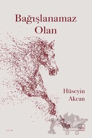 Bağışlanamaz Olan – Hüseyin Akcan – İthaki Yayınları kitap kapağı