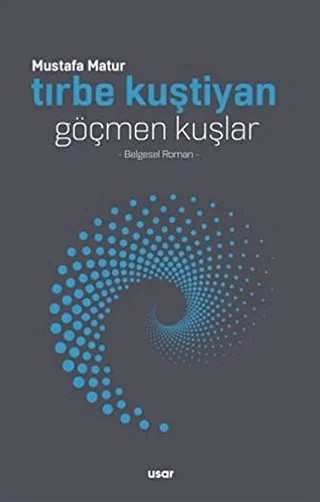 Tırbe Kuştiyan Göçmen Kuşlar – Mustafa Matur – Usar Yayınları kitap kapağı